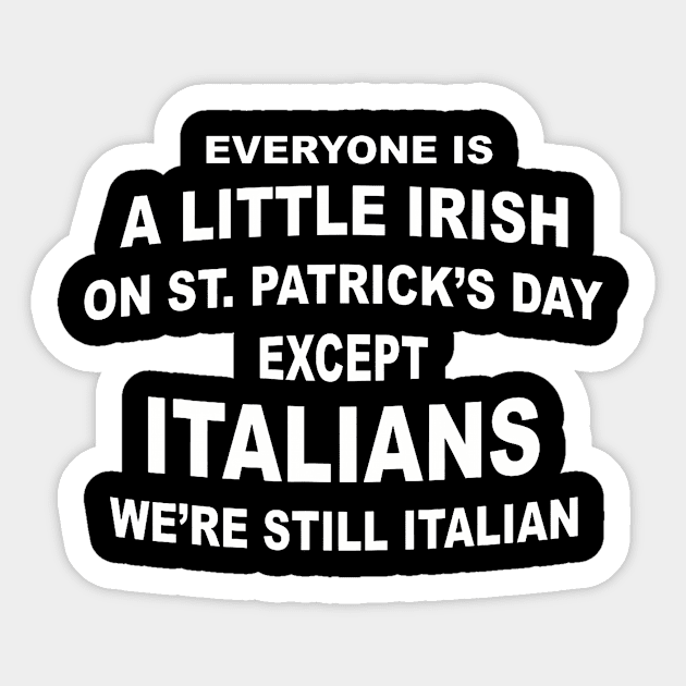 Everyone Is A Little Irish St. Patricks Day Except Italians Sticker by Eduardo